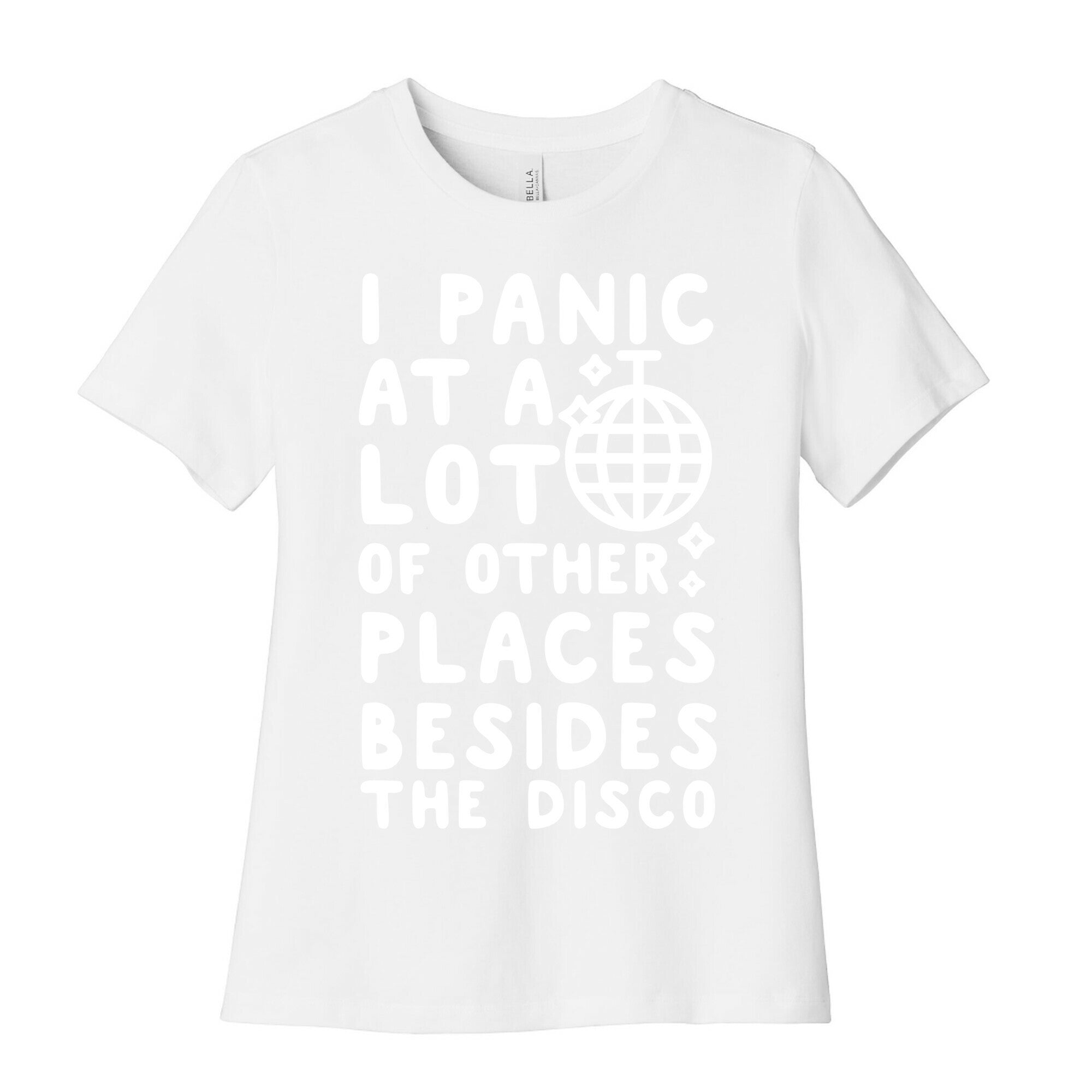 I Panic At A Lot of Other Places Besides the Disco Women's Cotton Tee